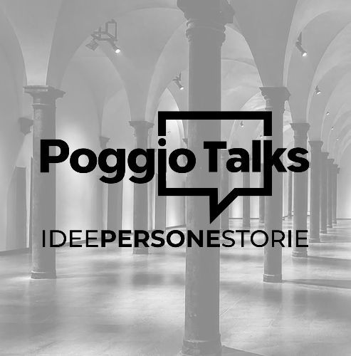 POGGIO TALKS: Idee, Persone, Storie torna alle Scuderie Medicee